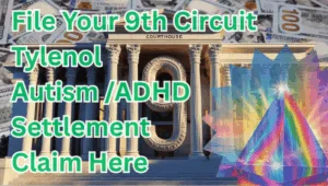 File Your 9th Circuit Tylenol Autism/ADHD Settlement Claim Here text on depiction of Ninth Circuit court with prism light spectrum and high value cash backdrop.