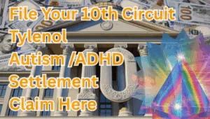 File Your 10th Circuit Tylenol Autism/ADHD Settlement Claim Here text on depiction of Tenth Circuit court with prism light spectrum and high value cash backdrop.